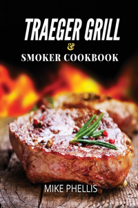 Traeger Grill and Smoker Cookbook