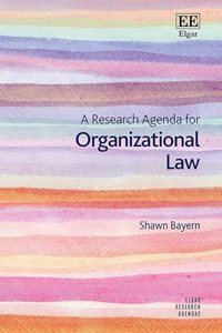 A Research Agenda for Organizational Law (Elgar Research Agendas)