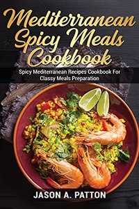Mediterranean Spicy Meals Cookbook