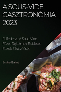 A Sous-Vide gasztronómia 2023