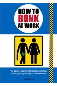 How to Bonk at Work