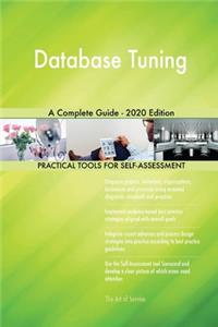 Database Tuning A Complete Guide - 2020 Edition