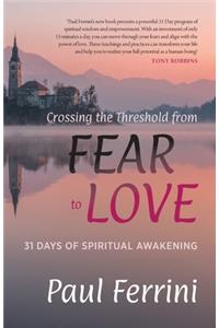 Crossing the Threshold from Fear to Love