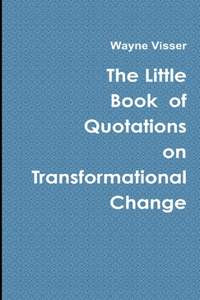 Little Book of Quotations on Transformational Change