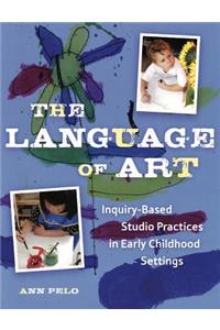 The Language of Art: Inquiry-Based Studio Practices in Early Childhood Settings