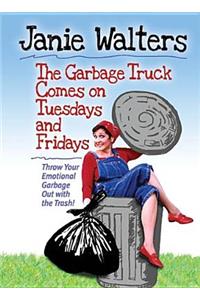 The Garbage Truck Comes on Tuesdays and Fridays