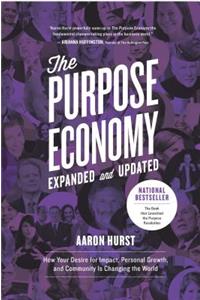 The Purpose Economy: How Your Desire for Impact, Personal Growth and Community Is Changing the World