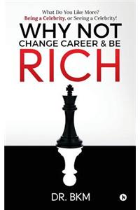 Why Not Change Career & Be Rich