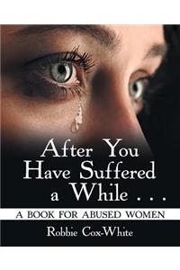 After You Have Suffered a While . . .