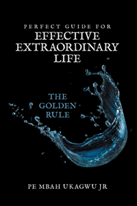 Perfect Guide for Effective Extraordinary Life