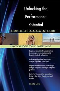Unlocking the Performance Potential Complete Self-Assessment Guide
