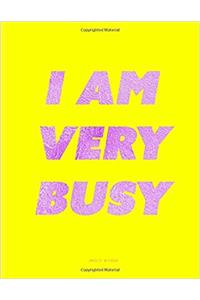 I Am Very Busy Notebook - Unruled