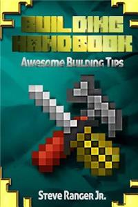 Building Handbook. Awesome Building Tips.