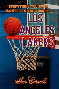 Everything You Ever Wanted to Know About Los Angeles Lakers