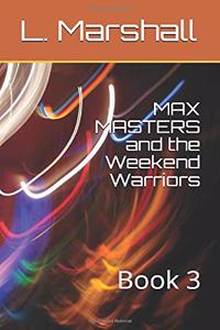 MAX MASTERS and the Weekend Warriors