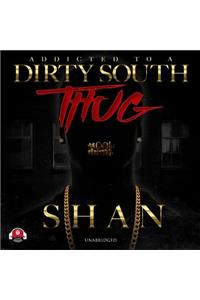 Addicted to a Dirty South Thug