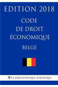 Code de droit économique belge - Edition 2018