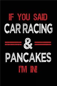 If You Said Car Racing & Pancakes I'm in