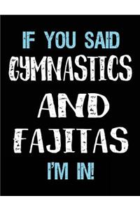 If You Said Gymnastics And Fajitas I'm In