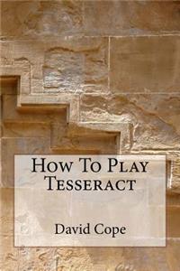 How To Play Tesseract