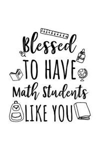 Blessed To Have Math Students Like You
