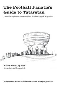 The Football Fanatic's Guide to Tatarstan