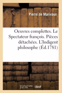 Oeuvres Complettes. Le Spectateur François. Pièces Détachées. l'Indigent Philosophe