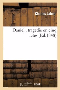 Daniel: Tragédie En Cinq Actes