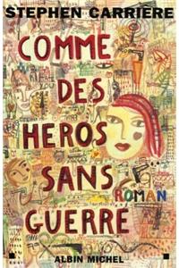 Comme Des Heros Sans Guerre