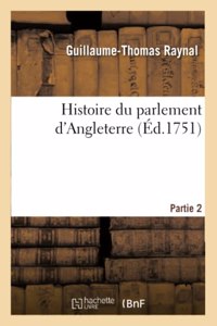 Histoire Du Parlement d'Angleterre. Partie 2