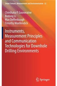 Instruments, Measurement Principles and Communication Technologies for Downhole Drilling Environments