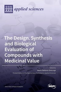 Design, Synthesis and Biological Evaluation of Compounds with Medicinal Value