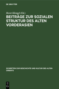 Beiträge Zur Sozialen Struktur Des Alten Vorderasien