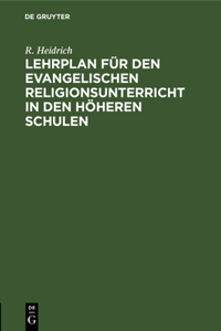 Lehrplan Für Den Evangelischen Religionsunterricht in Den Höheren Schulen