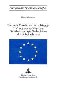 Die Vom Verschulden Unabhaengige Haftung Des Arbeitgebers Fuer Arbeitsbedingte Sachschaeden Des Arbeitnehmers