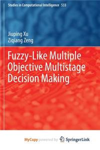 Fuzzy-Like Multiple Objective Multistage Decision Making