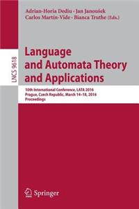 Language and Automata Theory and Applications: 10th International Conference, Lata 2016, Prague, Czech Republic, March 14-18, 2016, Proceedings
