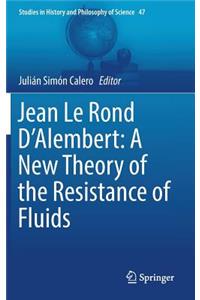 Jean Le Rond d'Alembert: A New Theory of the Resistance of Fluids