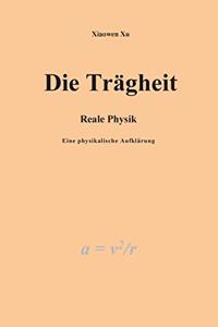 Trägheit - reale Physik, eine physikalische Aufklärung