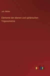 Elemente der ebenen und sphärischen Trigonometrie