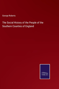 Social History of the People of the Southern Counties of England