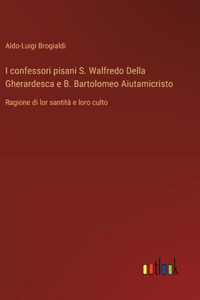 I confessori pisani S. Walfredo Della Gherardesca e B. Bartolomeo Aiutamicristo