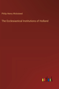 Ecclesiastical Institutions of Holland