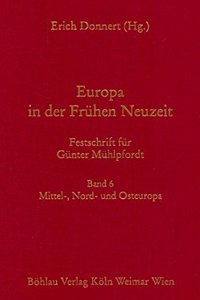 Europa in Der Fruhen Neuzeit. Festschrift Fur Gunter Muhlpfordt
