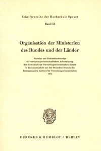 Organisation Der Ministerien Des Bundes Und Der Lander: Vortrage Und Diskussionsbeitrage Der Verwaltungswissenschaftlichen Arbeitstagung Der Hochschule Fur Verwaltungswissenschaften Speyer in Zusammenarbe