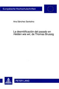 Desmitificación del Pasado En «Helden Wie Wir», de Thomas Brussig