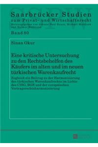 Eine kritische Untersuchung zu den Rechtsbehelfen des Kaeufers im alten und im neuen tuerkischen Warenkaufrecht