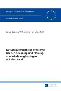 Naturschutzrechtliche Probleme bei der Zulassung und Planung von Windenergieanlagen auf dem Land