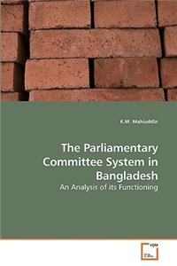 The Parliamentary Committee System in Bangladesh