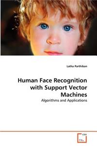 Human Face Recognition with Support Vector Machines